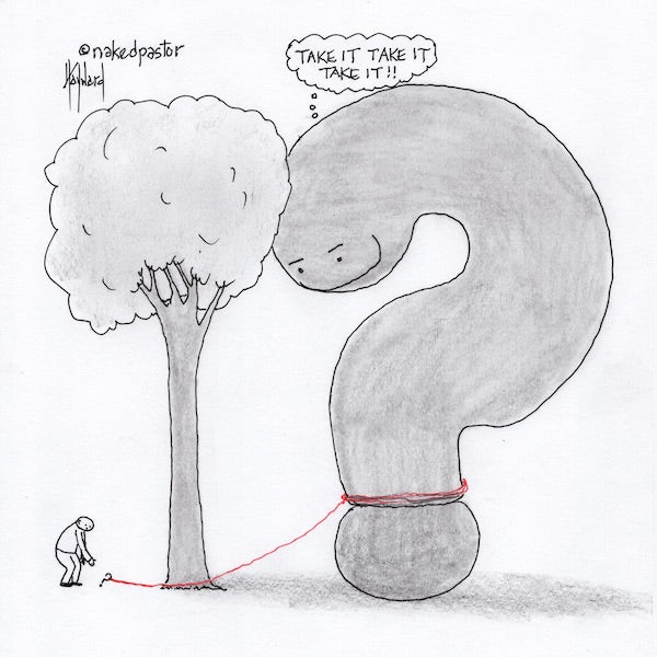 Small Question Leads to Big Question Digital Cartoon - by nakedpastor