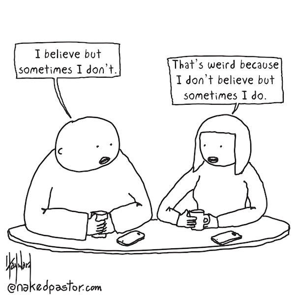 Sometimes I Believe Digital Cartoon - by nakedpastor