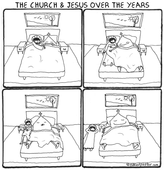 The Church and Jesus Over the Years Digital Cartoon - by nakedpastor