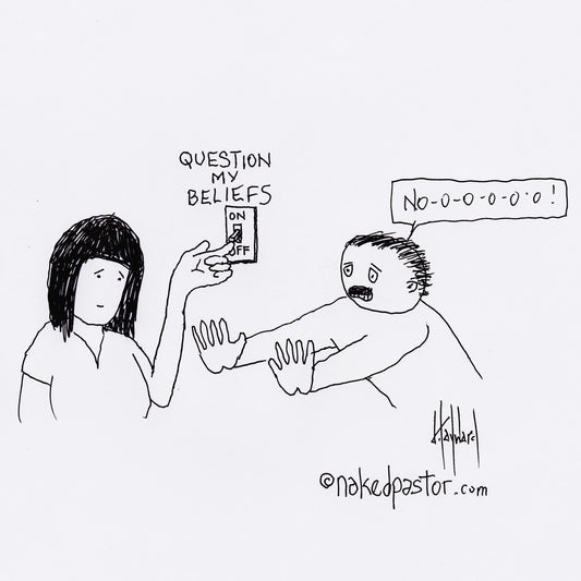 Turn on Questioning Your Beliefs Digital Cartoon - by nakedpastor