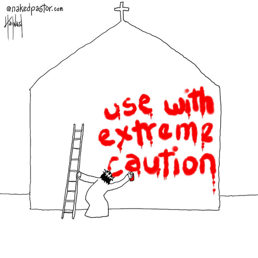Use With Extreme Caution Digital Cartoon - by nakedpastor