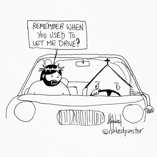 Jesus Not at the Wheel Digital Cartoon - by nakedpastor