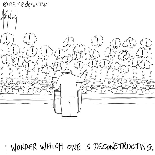 Which One is Deconstructing? Digital Cartoon - by nakedpastor