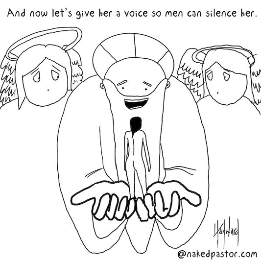 Why Did God Give Women a Voice? Digital Cartoon - by nakedpastor