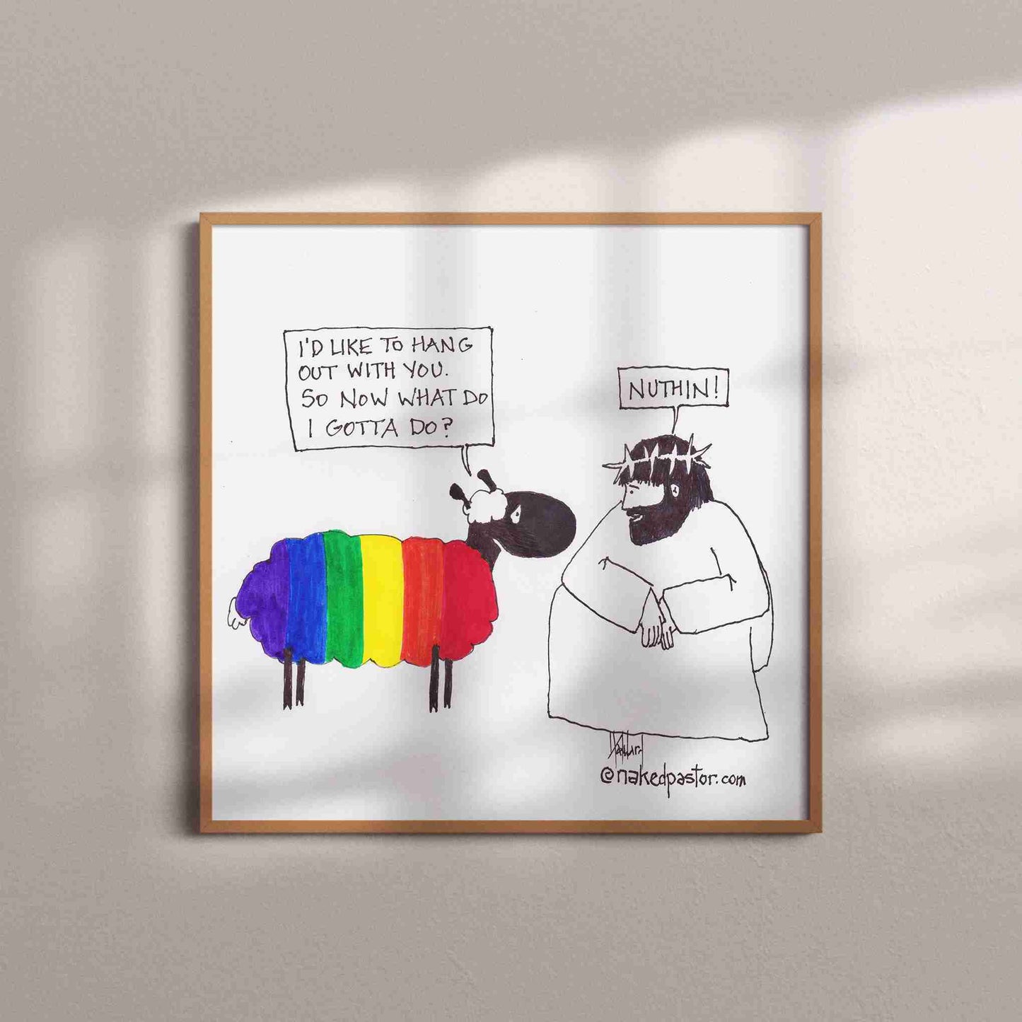You Don't Gotta Do Nuthin! Print - by nakedpastor