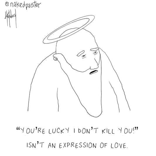 You're Lucky I Don't Kill You Digital Cartoon - by nakedpastor