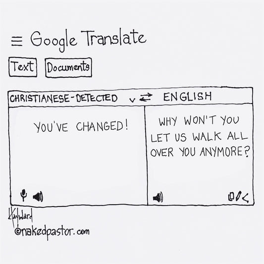 You've Changed Digital Cartoon - by nakedpastor
