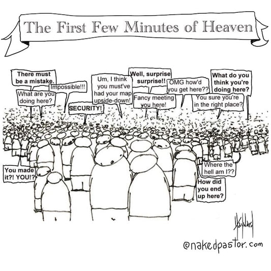 The First Few Minutes of Heaven Digital Cartoon - by nakedpastor