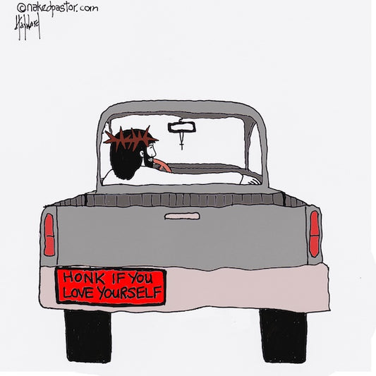 Honk If You Love Yourself Digital Cartoon - by nakedpastor