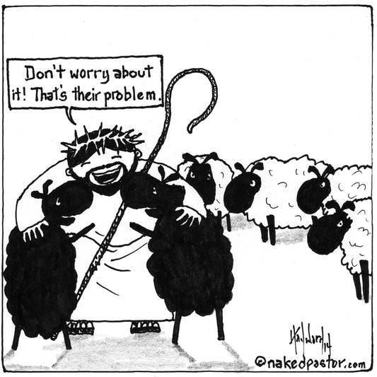 It's Their Problem Digital Cartoon - by nakedpastor