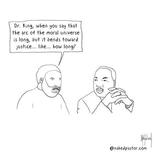 The Long Arc Toward Justice Digital Cartoon - by nakedpastor