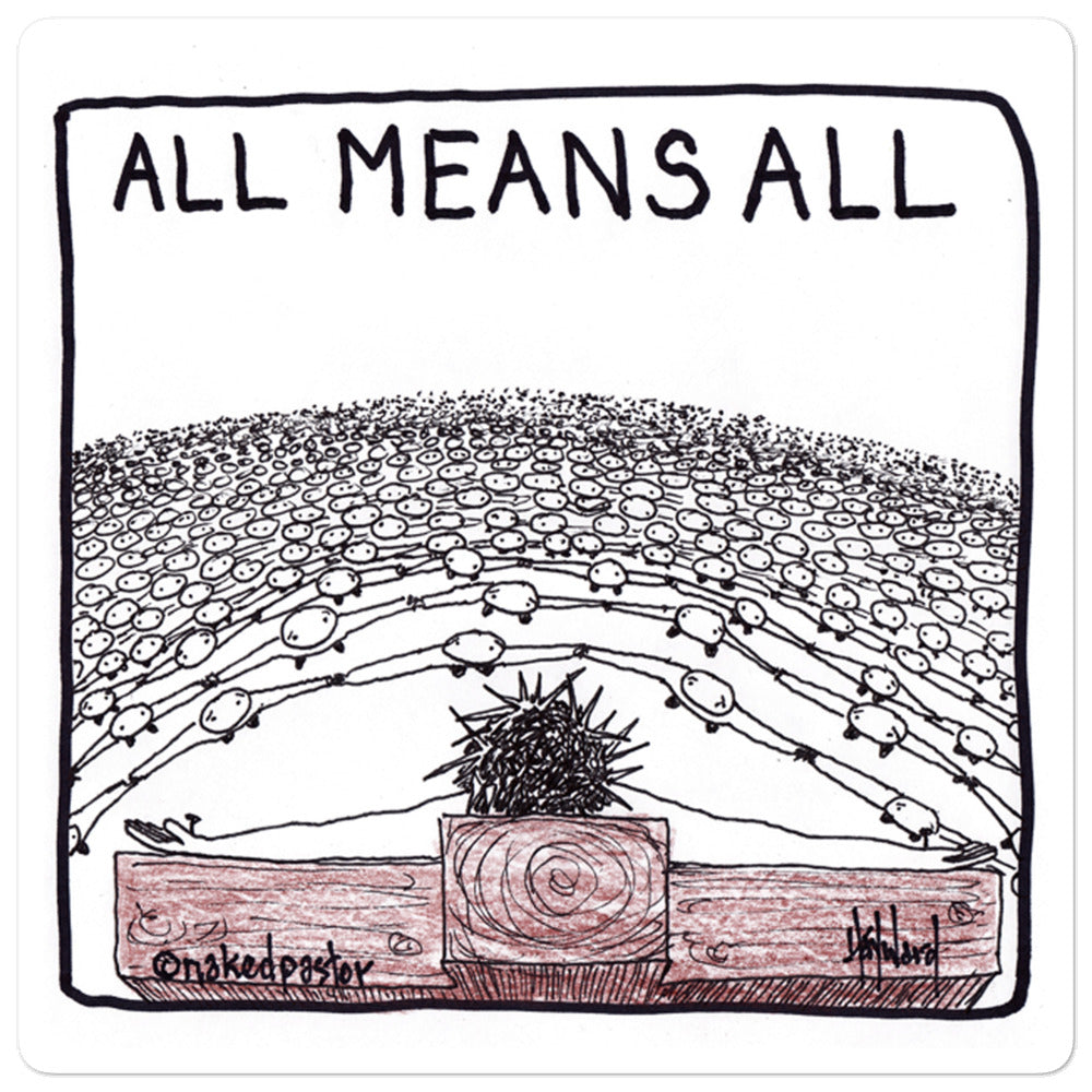 All Means All Sticker - by nakedpastor