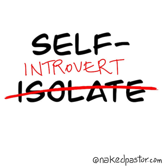 Self-Isolate Introverts! Digital Cartoon - by nakedpastor