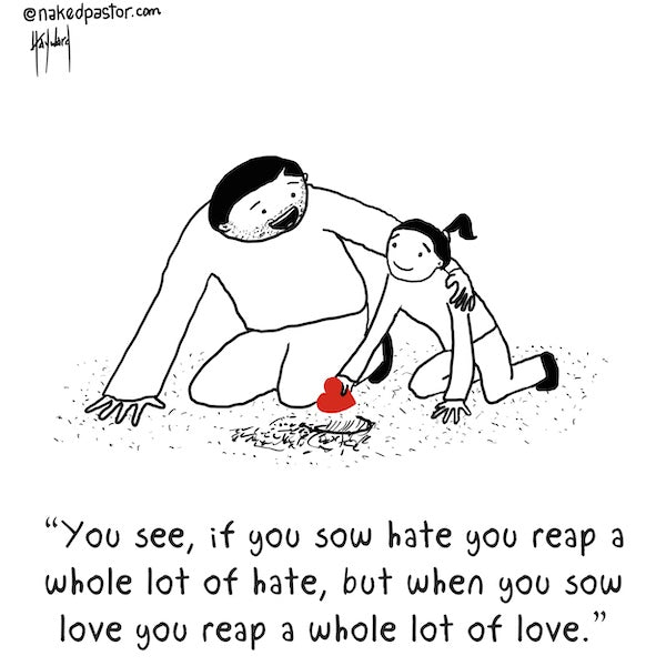 Sow Love Reap Love Digital Cartoon - by nakedpastor