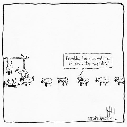 Victim Mentality Digital Cartoon - by nakedpastor