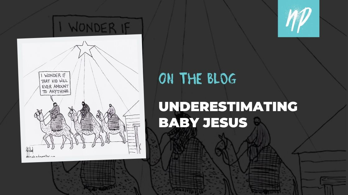 Underestimating Baby Jesus