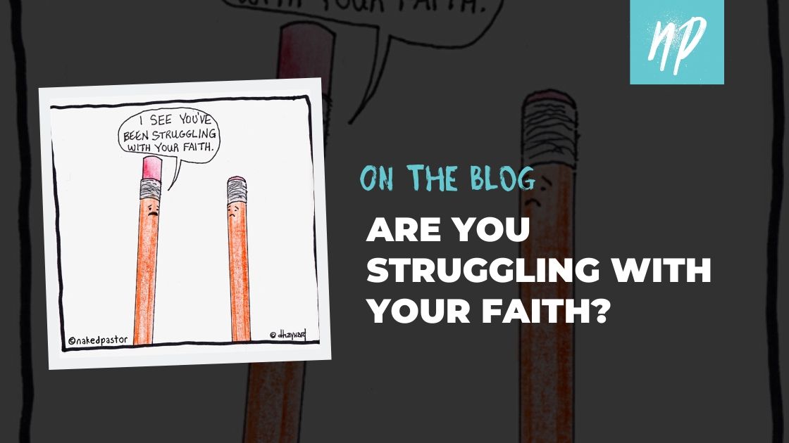 Are You Struggling With Your Faith?