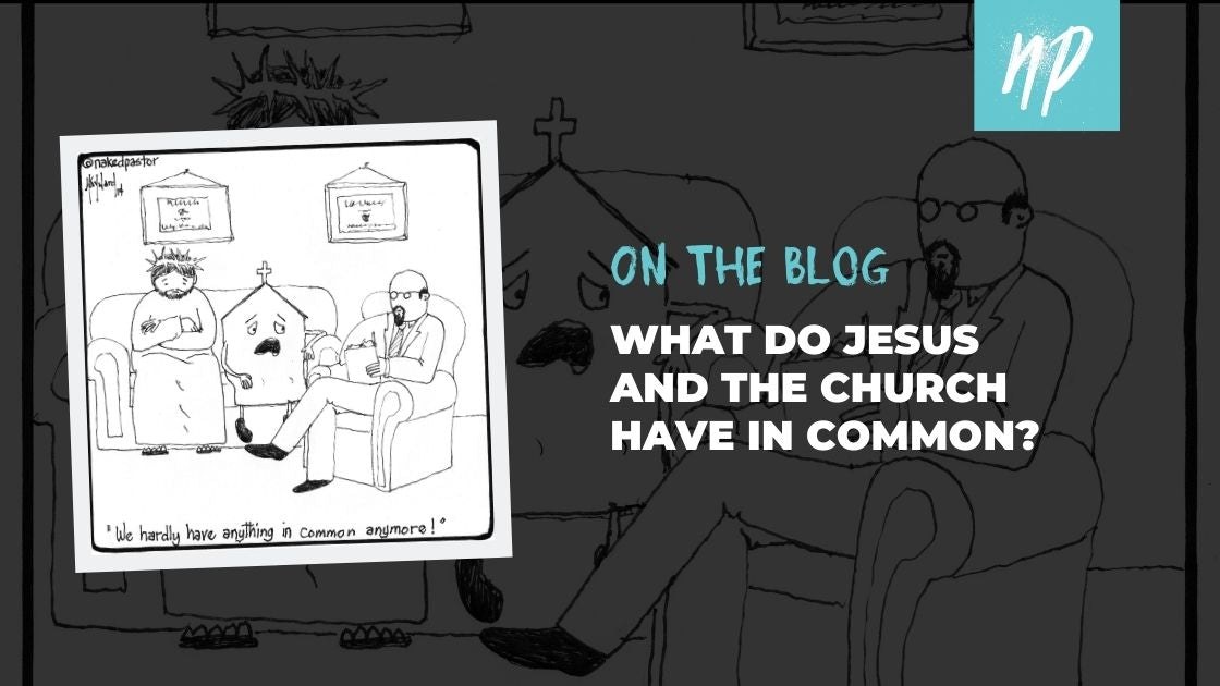 What Do Jesus and the Church Have In Common?