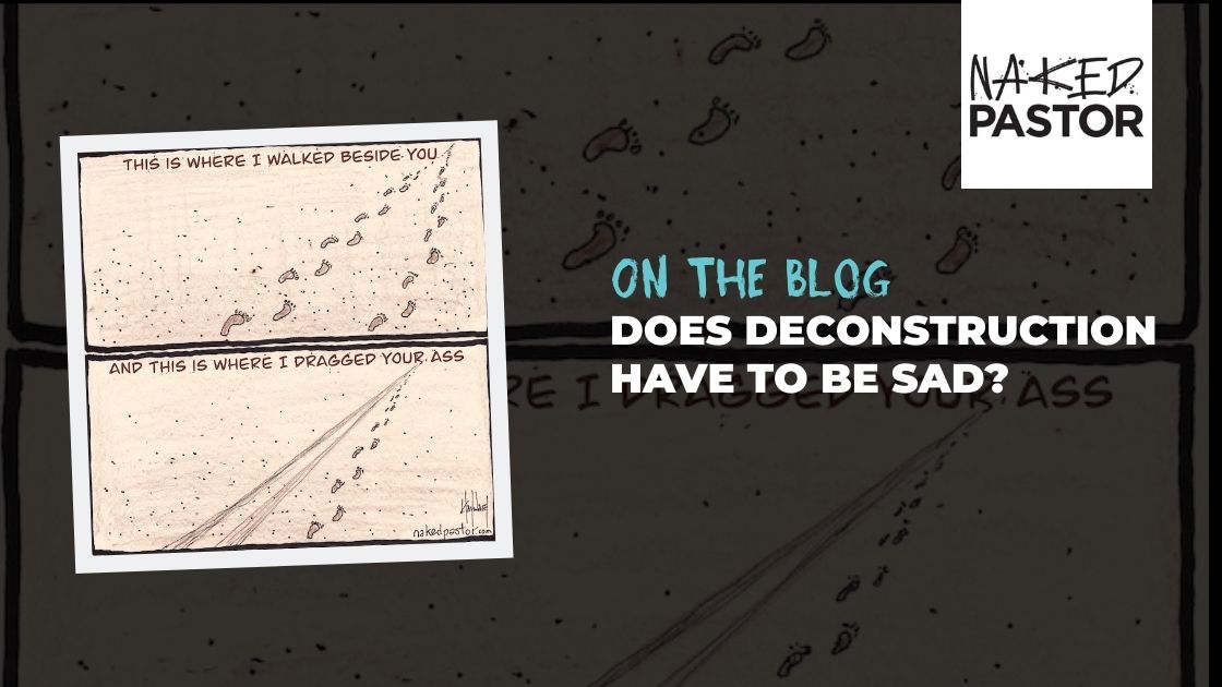 Does Deconstruction Of Your Faith Have to be Sad?