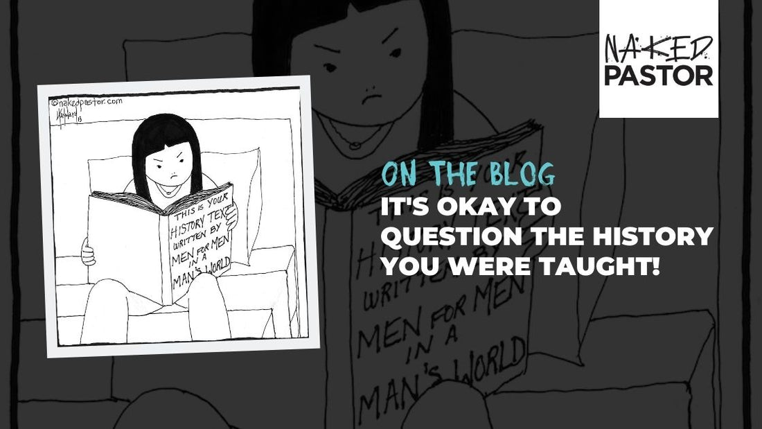 It's Okay to Question the History You Were Taught!
