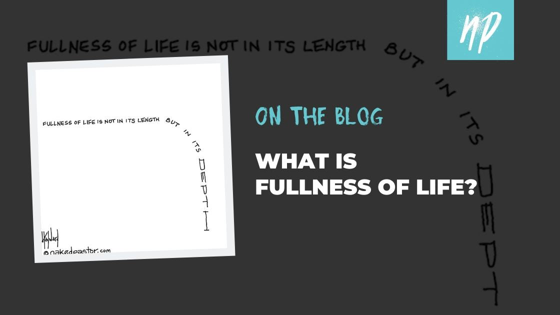 What is Fullness of Life?