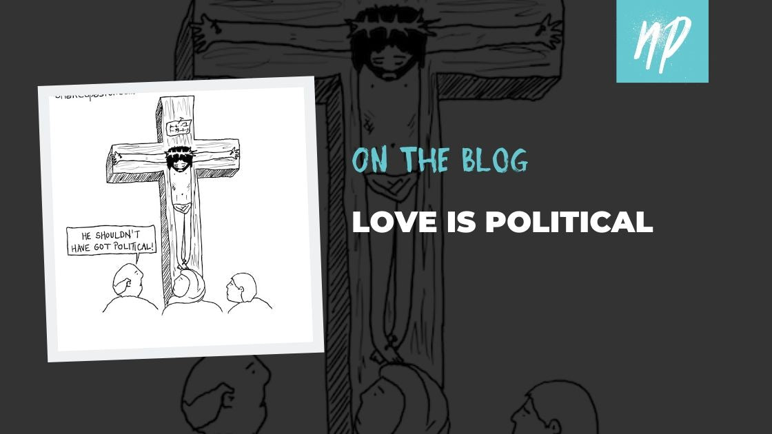 Jesus and The Political Nature of Love