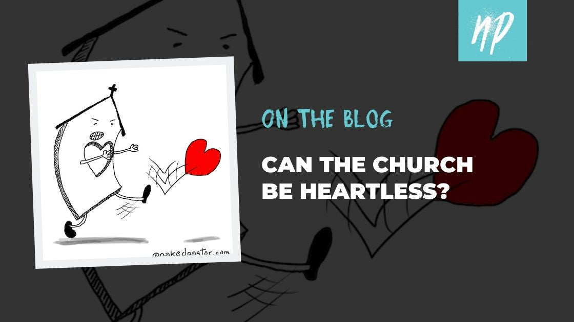 Can the Church Be Heartless?