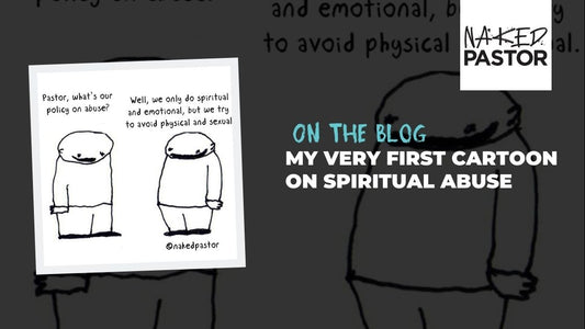 NakedPastor Spiritual Abuse Cartoons: My Very First Cartoon on Spiritual Abuse