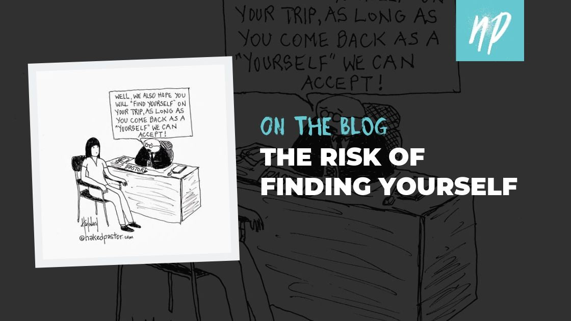 The Risk of Finding Yourself