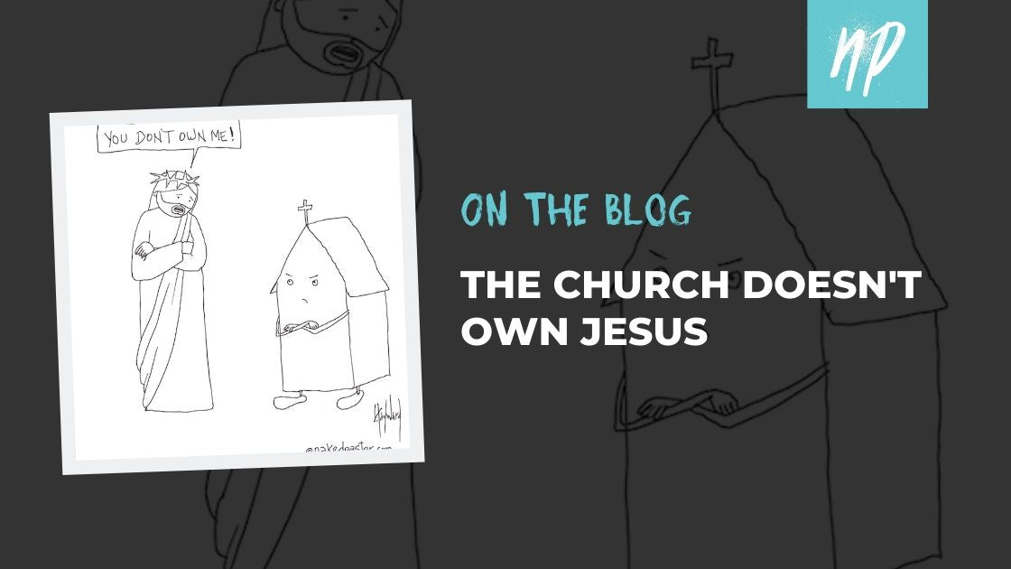 The Church Doesn't Own Jesus