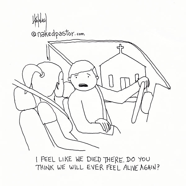 "Ever Feel Alive Again" cartoon by nakedpastor David Hayward