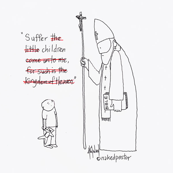 "Suffer Children!" cartoon by nakedpastor David Hayward