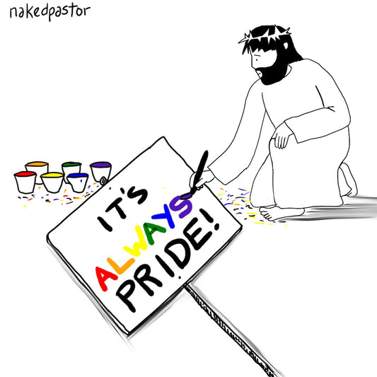 Jesus painting "It's always Pride!" sign cartoon by NakedPastor