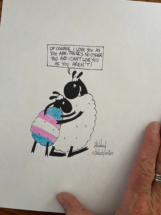 I Love You As You Are Trans Version Original Cartoon Drawing - by nakedpastor