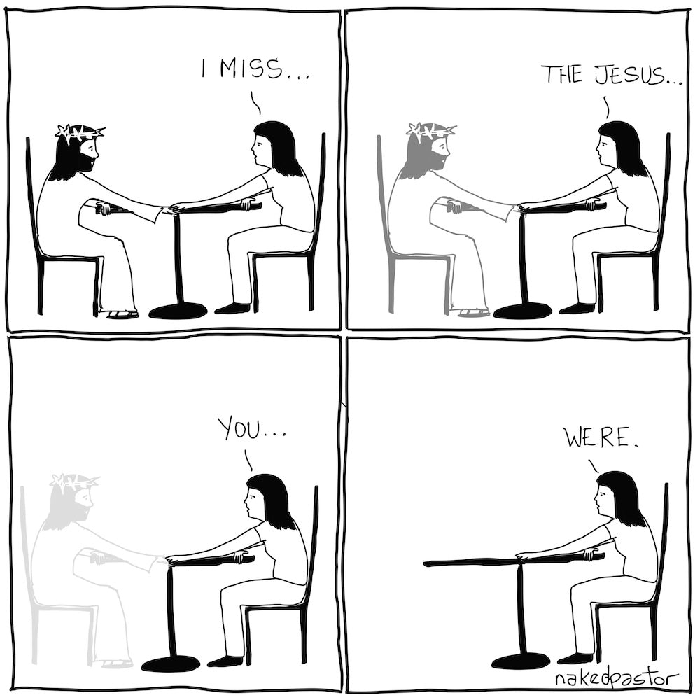I Miss The Jesus You Were Digital Cartoon-Digital Cartoons-nakedpastor