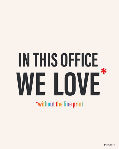 In This Office We Love Without the Fine Print Typography Print