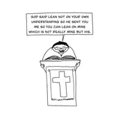 Lean Not On Your Own Understanding Digital Cartoon - by nakedpastor