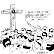 Liberal Wokeness on the Cross Digital Cartoon - by nakedpastor