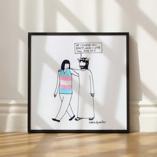 Of Course You Exist Art Print