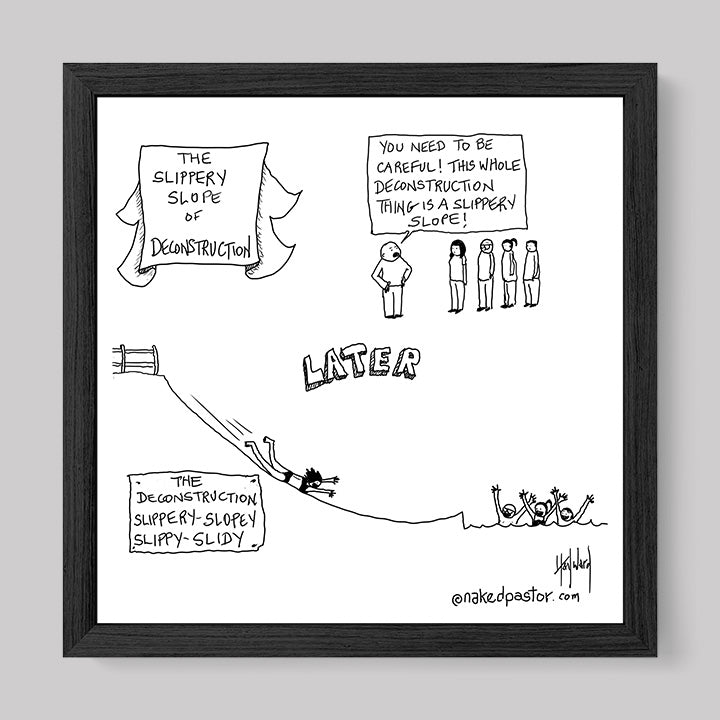 Slippery Slope of Deconstruction Cartoon Print-Cartoons-nakedpastor