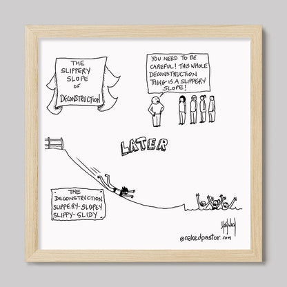 Slippery Slope of Deconstruction Cartoon Print-Cartoons-nakedpastor