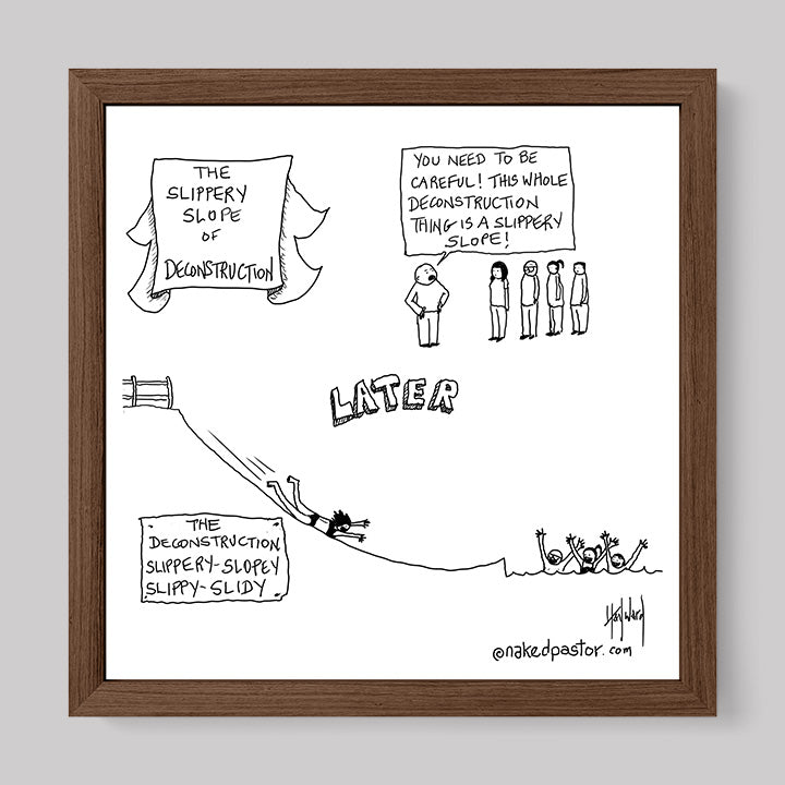 Slippery Slope of Deconstruction Cartoon Print-Cartoons-nakedpastor