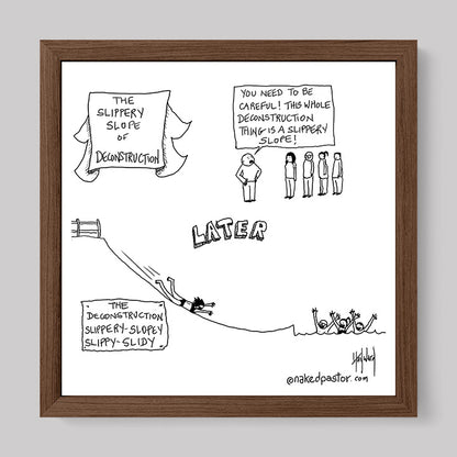 Slippery Slope of Deconstruction Cartoon Print-Cartoons-nakedpastor