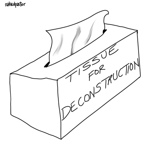 Tissue for Deconstruction Digital Cartoon-Cartoons-nakedpastor