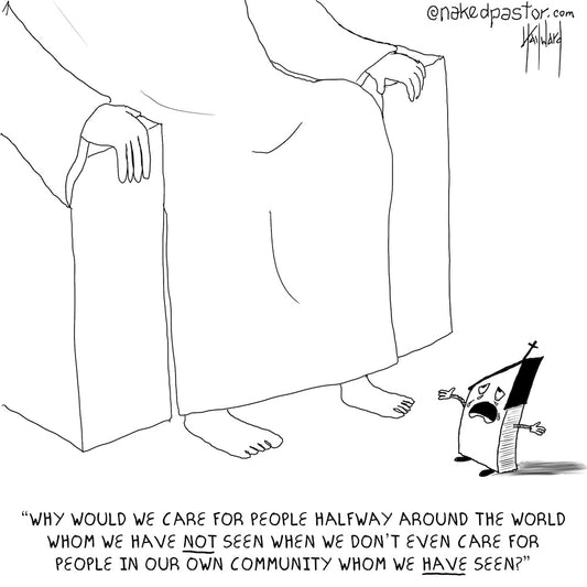 Cartoon of church talking to God asking why we should care about people globally when we don't care for those in our own community.