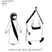 Without Me You'd Be Nothing Digital Cartoon - by nakedpastor