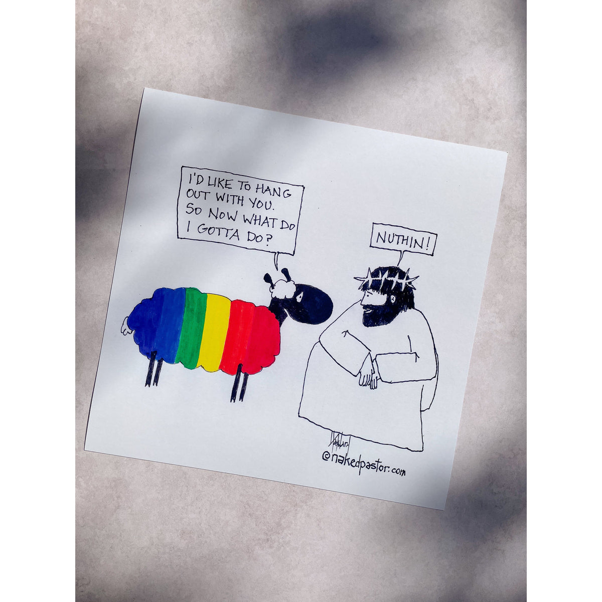 You Don't Gotta Do Nuthin! Print - by nakedpastor