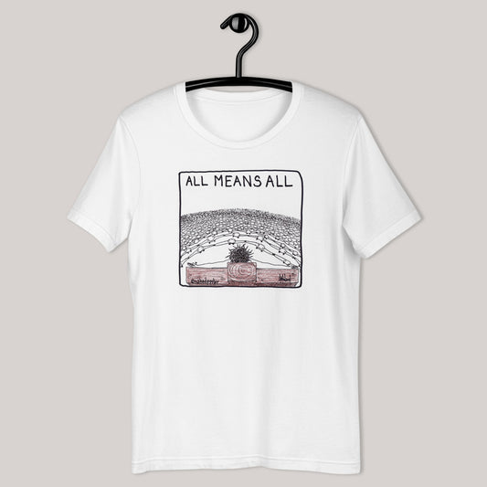 All Means All T-shirt