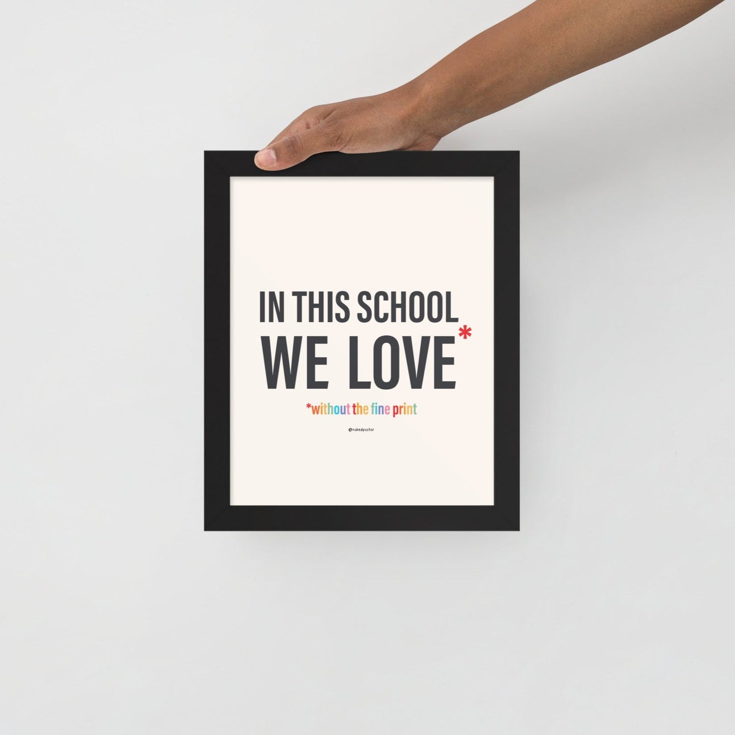 In This School We Love Without The Fine Print Poster Print-Drawings-nakedpastor