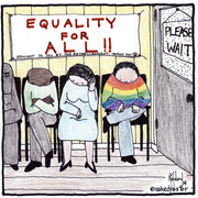 Equality for All? Please Wait Digital Cartoon - by nakedpastor